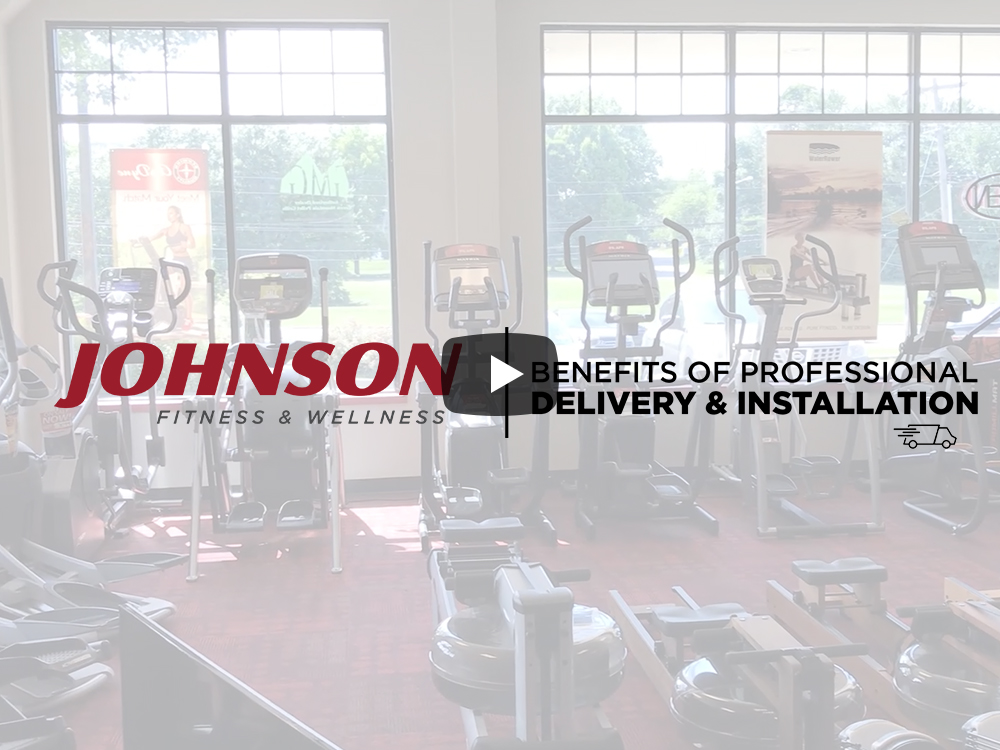 Benefits of Professional Delivery & Installation by Johnson Fitness & Wellness